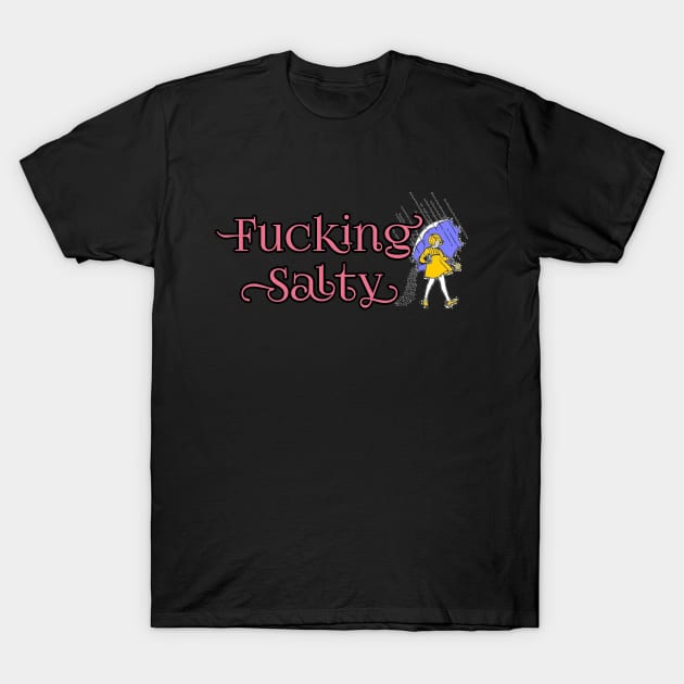 Fucking Salty T-Shirt by Analog Designs